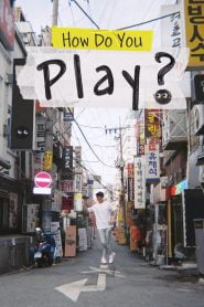 How Do You Play? (2019)