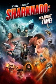 The Last Sharknado: It’s About Time (2018)